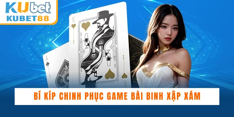 Cách Chơi Game Bài Binh Xập Xám Dễ Hiểu Cho Người Mới