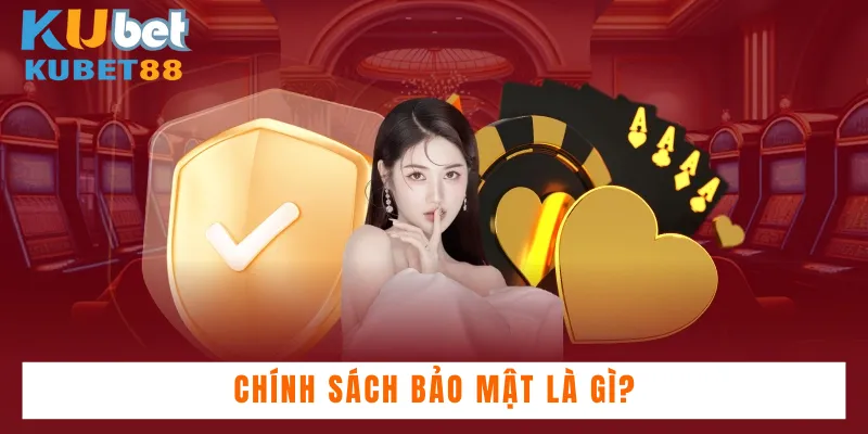 Chính sách bảo mật là gì?