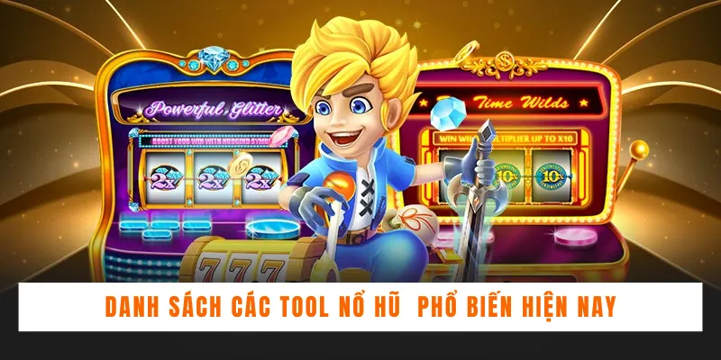 Danh sách các tool nổ hũ  phổ biến hiện nay