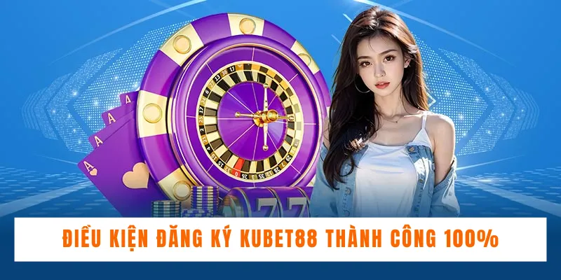 Đăng Ký KUBET88 Chỉ Trong 3 Phút Nhận Ngay 100K Về Túi