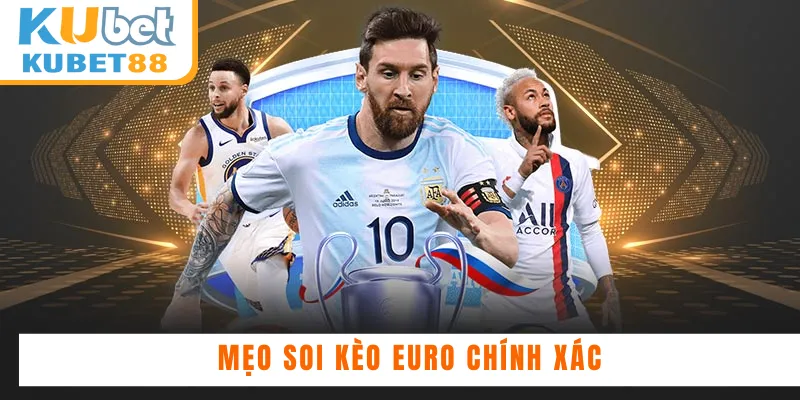 Mẹo soi kèo Euro chính xác