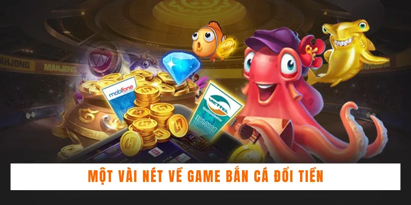 Một vài nét về game bắn cá đổi tiền