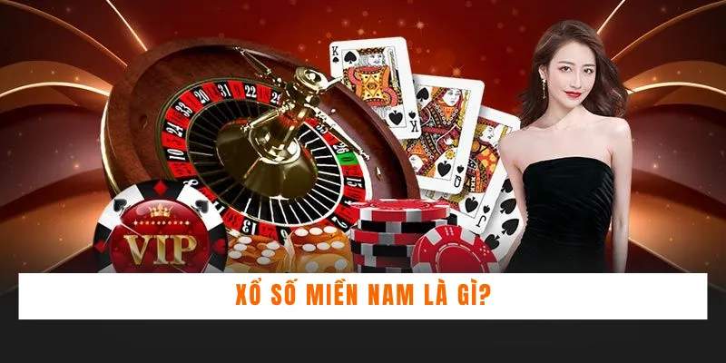 Xổ số miền Nam là gì?