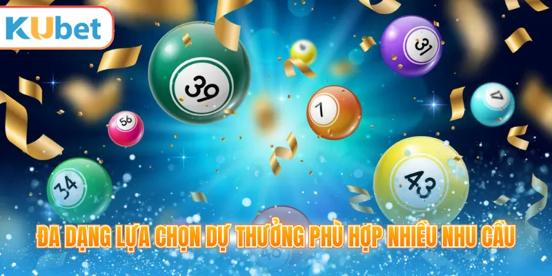Đa dạng lựa chọn dự thưởng phù hợp nhiều nhu cầu