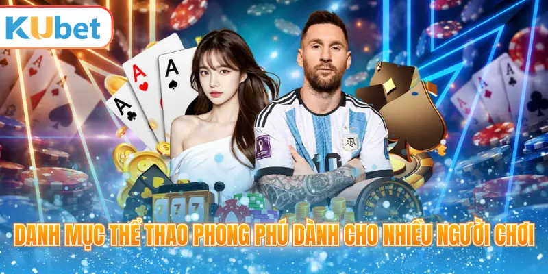 Danh mục thể thao phong phú dành cho nhiều người chơi