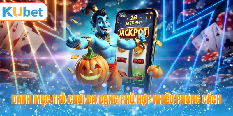 Danh mục trò chơi đa dạng phù hợp nhiều phong cách