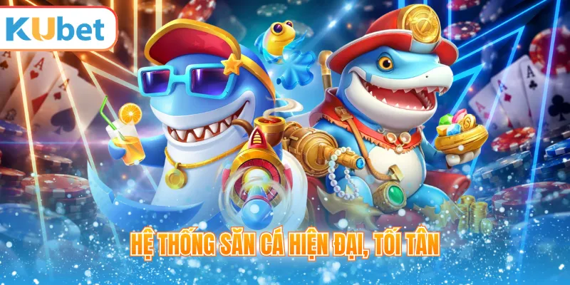 Hệ thống săn cá hiện đại, tối tân