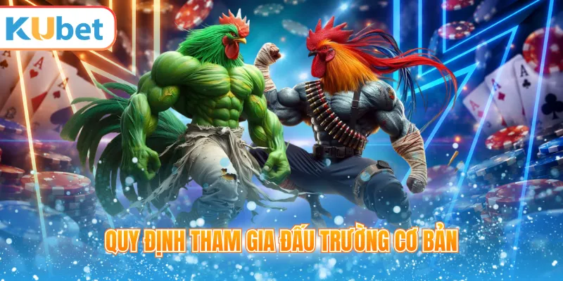 Quy định tham gia đấu trường cơ bản