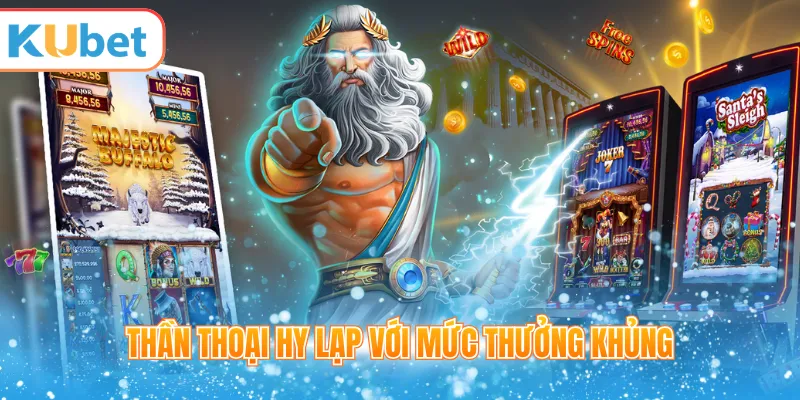 Thần thoại Hy Lạp với mức thưởng khủng