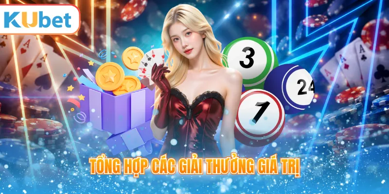 Tổng hợp các giải thưởng giá trị